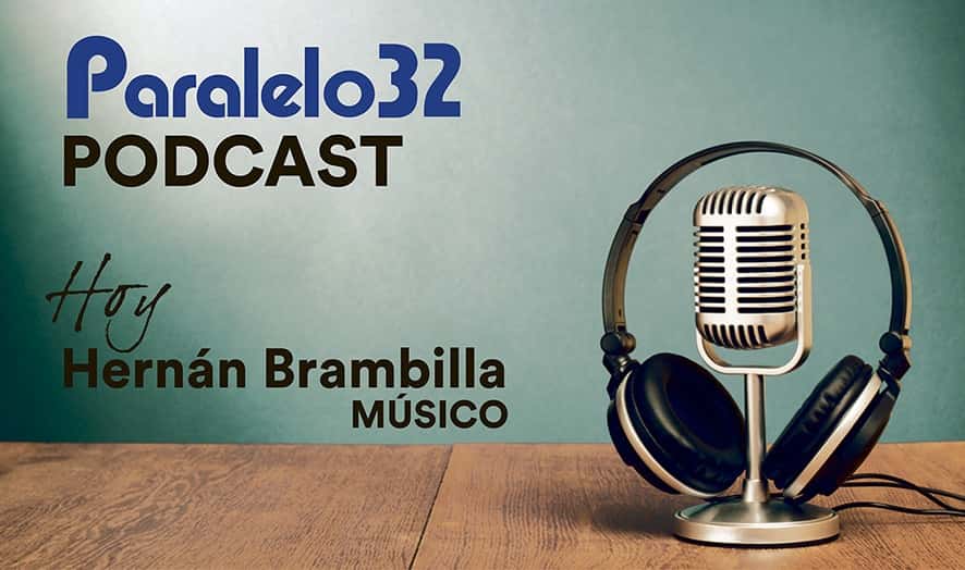 Hoy en el podcast de Paralelo 32: Hernán Brambilla