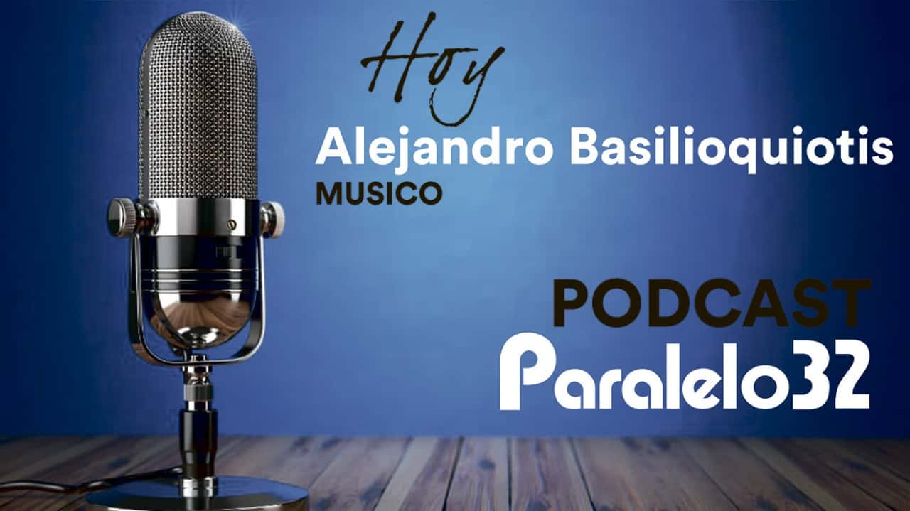 Hoy en el podcasts de Paralelo 32: Alejandro Basiliquiotis