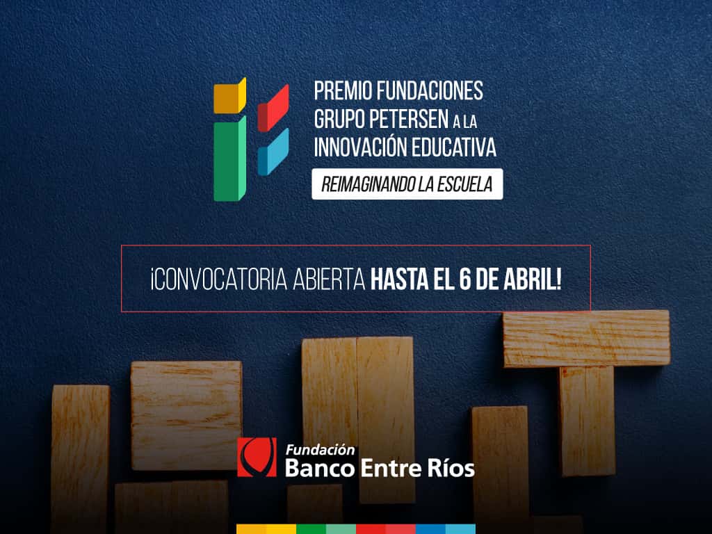 La fundación Banco Entre Ríos lanza el «Premio Fundaciones Grupo Petersen a la Innovacion Educativa – Reimaginando la Escuela”